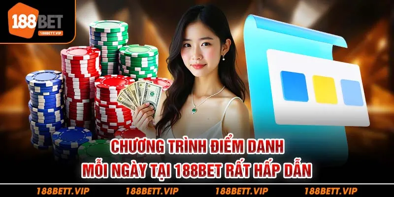 Chương trình điểm danh mỗi ngày tại 188BET rất hấp dẫn